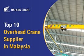 Top 10 Overhead Crane Supplier in Malaysia